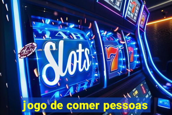 jogo de comer pessoas